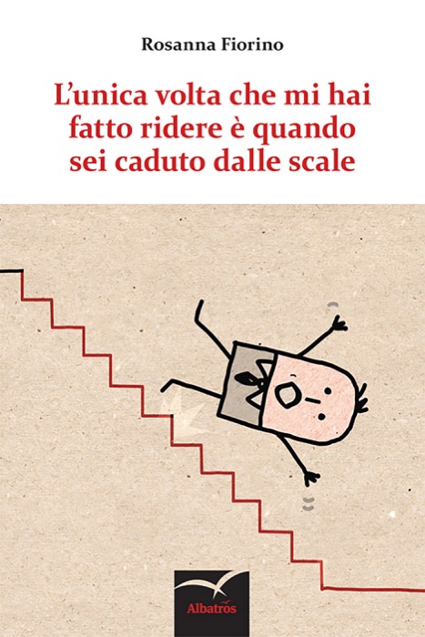 L’unica volta che mi hai fatto ridere è quando sei caduto dalle scale