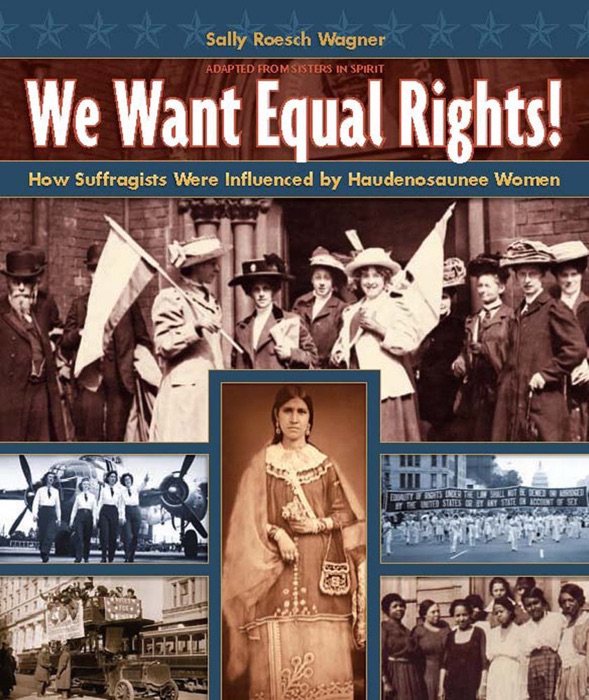 We Want Equal Rights: How Suffragists Were Influenced by Haudenosaunee Women