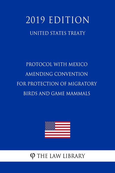 Protocol with Mexico Amending Convention for Protection of Migratory Birds and Game Mammals (United States Treaty)