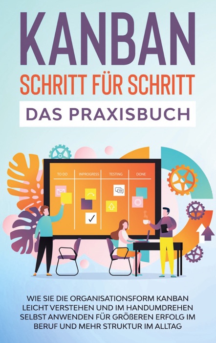 KANBAN Schritt für Schritt - Das Praxisbuch