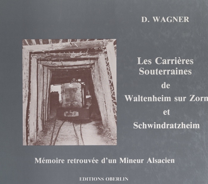 Poudre noire et poussière blanche : histoire des carrières souterraines de Waltenheim sur Zorn et Schwindratzheim