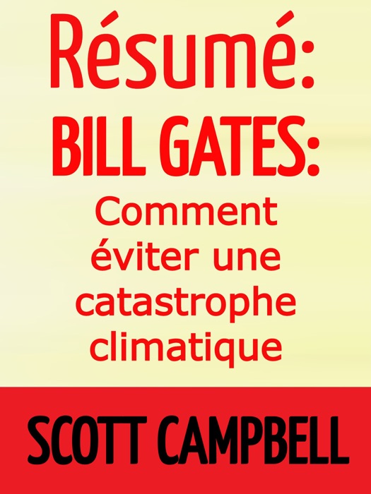 Résumé: Bill Gates: Comment éviter une catastrophe climatique