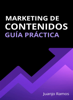 Marketing de contenidos. Guía práctica - Juanjo Ramos