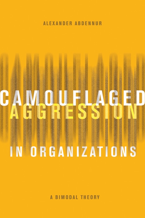 Camouflaged Aggression in Organizations