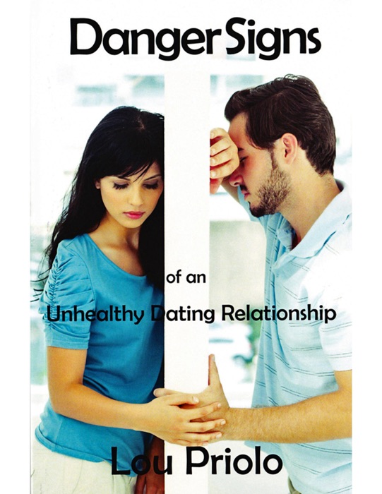 Danger Signs of an Unhealthy Dating Relationship