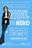 Brooding YA Hero - Carrie DiRisio, Broody McHottiepants & Linnea Gear