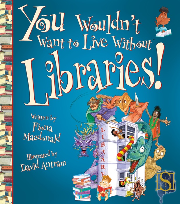 You Wouldn't Want to Live Without Libraries!
