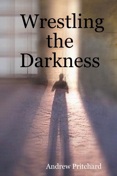 Wrestling the Darkness