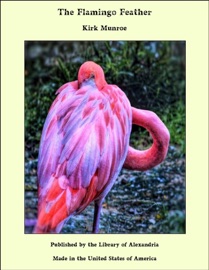 The Flamingo Feather - Kirk Munroe by  Kirk Munroe PDF Download