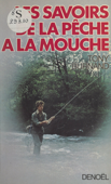 Les savoirs de la pêche à la mouche - Tony Burnand