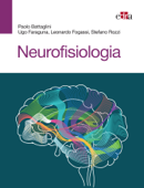 Neurofisiologia - Paolo Battaglini, Ugo Faraguna, Leonardo Fogassi & Stefano Rozzi