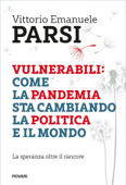 Vulnerabili: come la pandemia sta cambiando la politica e il mondo - Vittorio Emanuele Parsi