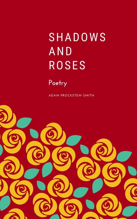 Shadows and Roses: Poetry