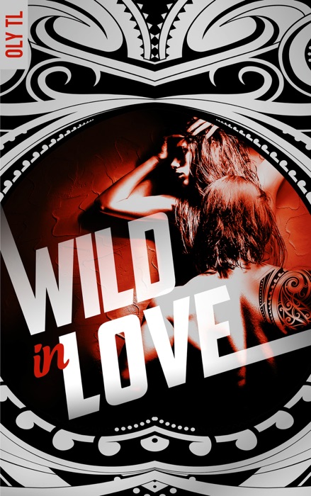 Wild & Rebel - Tome 2 - Wild in love