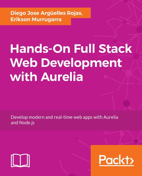 Hands-On Full Stack Web Development with Aurelia