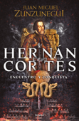 Hernán Cortés - Juan Miguel Zunzunegui