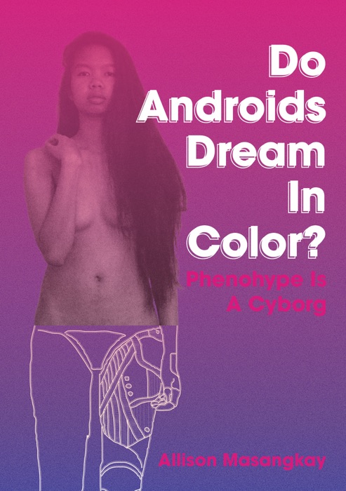 Do Androids Dream In Color?: Phenohype Is A Cyborg