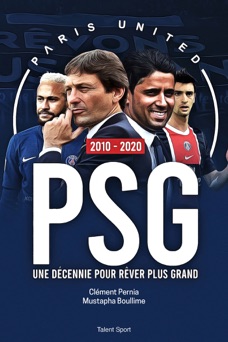 PSG 2010 - 2020 : Une décennie pour rêver plus grand - Paris United, Clément Pernia & Mustapha Boullime