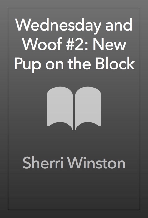 Wednesday and Woof #2: New Pup on the Block