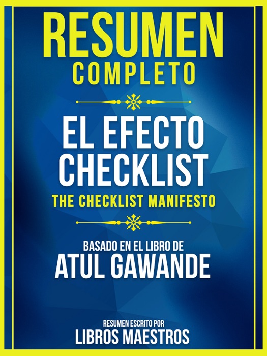 Resumen Completo: El Efecto Checklist (The Checklist Manifesto) - Basado En El Libro De Atul Gawande