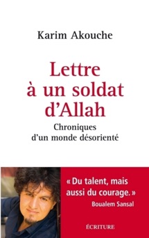 Lettre à un soldat d'Allah - Chroniques d'un monde désorienté - Karim Akouche