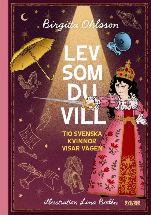 Lev som du vill. Tio svenska kvinnor visar vägen