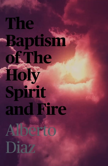 The Baptism of The Holy Spirit and Fire