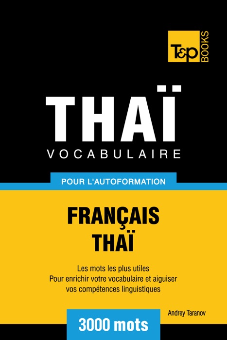 Vocabulaire Français-Thaï pour l'autoformation: 3000 Mots