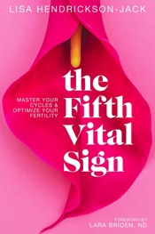 The Fifth Vital Sign: Master Your Cycles & Optimize Your Fertility