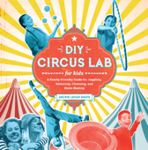 DIY Circus Lab for Kids - Jackie Leigh Davis