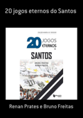 20 Jogos Eternos Do Santos - Renan Prates E Bruno Freitas