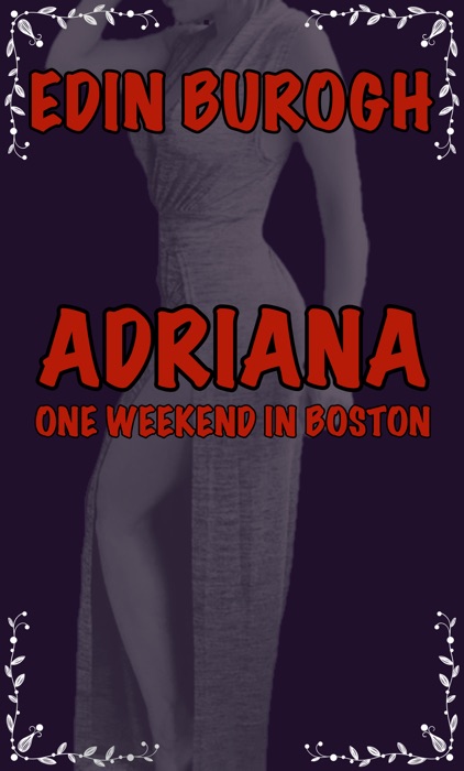 Adriana: One Weekend In Boston