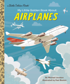 My Little Golden Book About Airplanes - Michael Joosten & Paul Boston