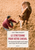 Le stretching pour votre cheval - Jean-Michel Boudard