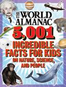 The World Almanac 5,001 Incredible Facts for Kids on Nature, Science, and People - World Almanac Kids™