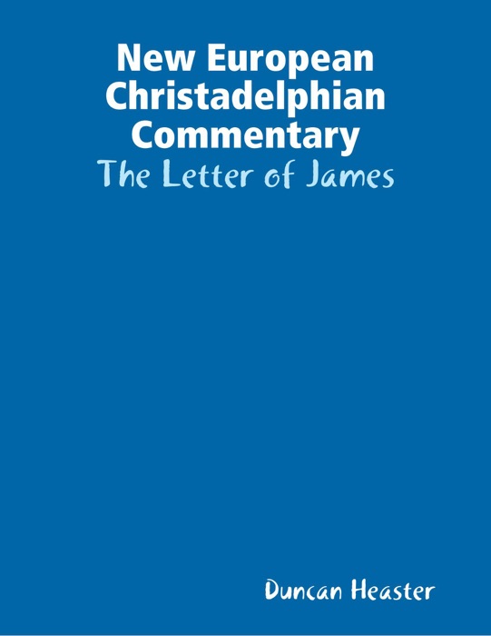 New European Christadelphian Commentary: The Letter of James