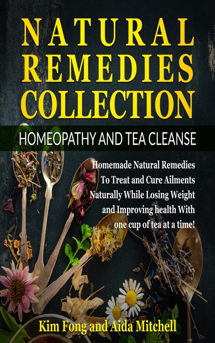 Natural Remedies Collection: Homeopathy and Tea Cleanse