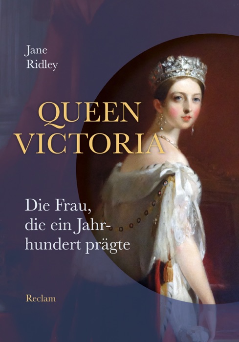 Queen Victoria. Die Frau, die ein Jahrhundert prägte