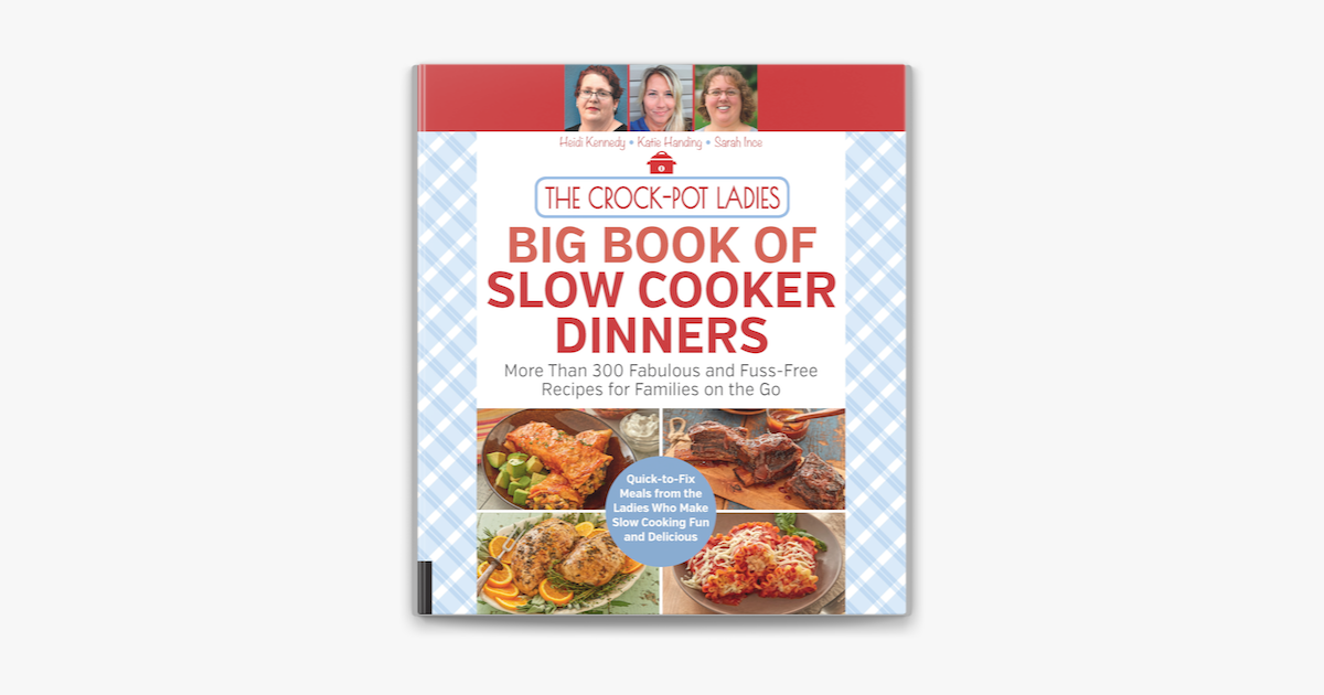 The Crock Pot Ladies Big Book Of Slow Cooker Dinners On Apple Books