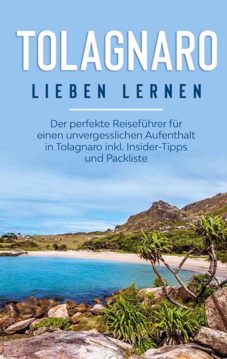 Tolagnaro lieben lernen: Der perfekte Reiseführer für einen unvergesslichen Aufenthalt in Tolagnaro inkl. Insider-Tipps und Packliste