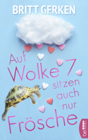 Britt Gerken - Auf Wolke Sieben sitzen auch nur Frösche artwork