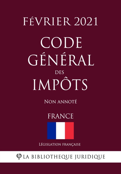 Code général des impôts (France) (Février 2021) Non annoté