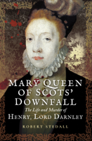 Robert Stedall - Mary Queen of Scots' Downfall artwork