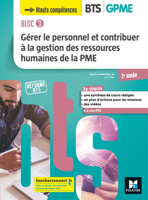 BLOC 3 Gérer le personnel et contribuer à la GRH de la PME BTS GPME 2e année - Éd 2019 Manuel FXL