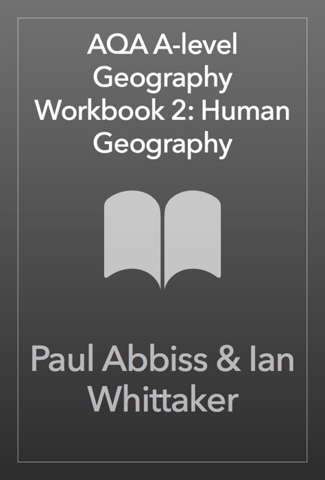 AQA A-level Geography Workbook 2: Human Geography