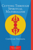 Cutting Through Spiritual Materialism - Chögyam Trungpa