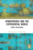 Atmospheres and the Experiential World - Shanti Sumartojo & Sarah Pink