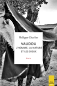 Vaudou : l'homme, la nature et les dieux - Philippe Charlier