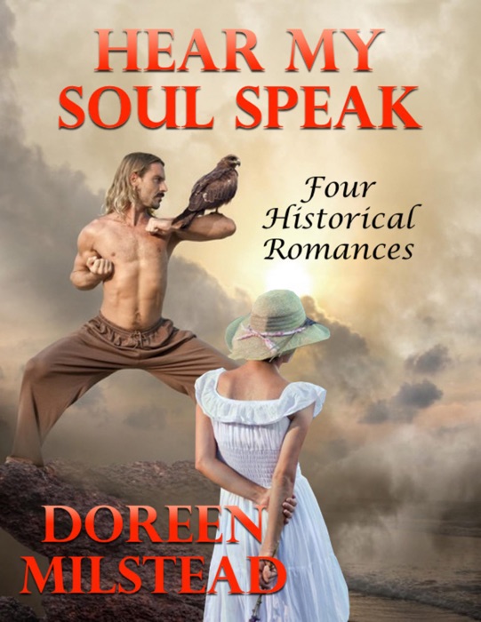 Hear My Soul Speak: Four Historical Romances