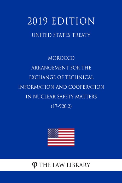 Morocco - Arrangement for the Exchange of Technical Information and Cooperation in Nuclear Safety Matters (17-920.2) (United States Treaty)